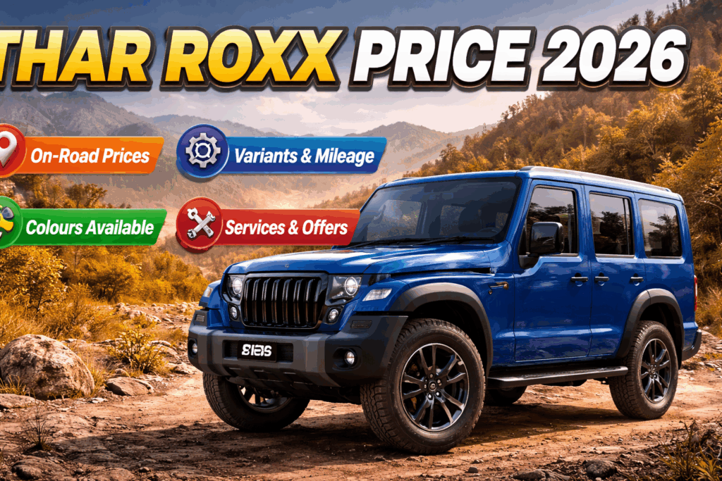 Thar Roxx 2026 On-Road Price, Variants, Mileage, Colors & Latest Offers in India