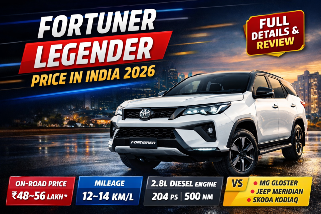 Fortuner Legender Price in India 2026: On Road Price, Variants, Mileage & More
