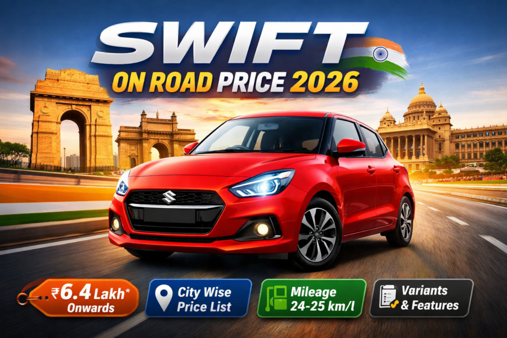 Swifts On Road Price in India 2026: On Road Cost & Variants Explained by City