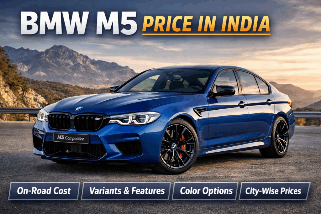 BMW M5 Price in India (2026): On-Road Price, Variants, Colors, City-Wise Price, Features